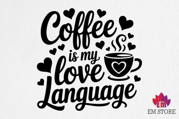 Coffee is My Love Language - Coffee SVG Graphics for Crafts