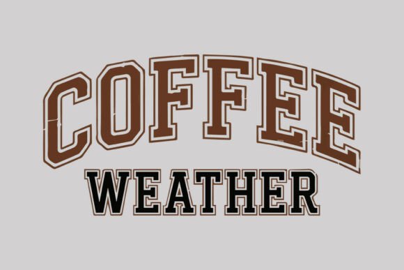 Coffee Weather Retro Typography Quote Graphics for Crafts