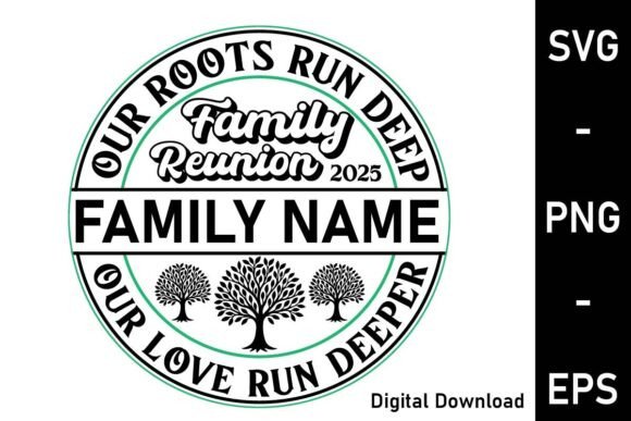 Family Reunion 2025 SVG Roots Run Deep Graphics