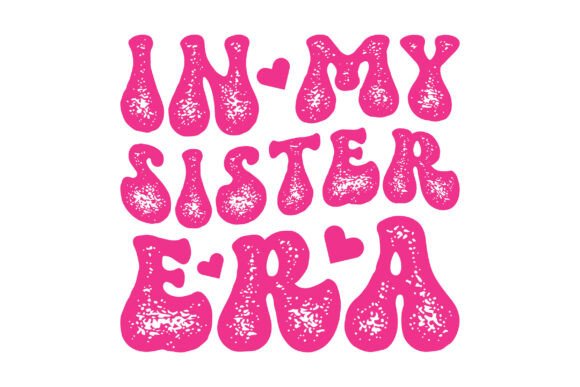 In My Sister Era SVG, Retro Sister PNG Graphics for Crafts