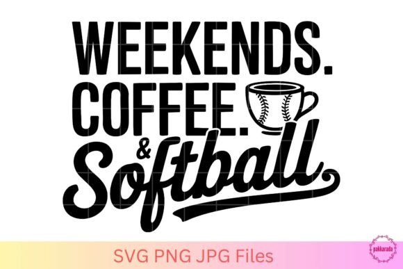 Weekends Coffee Softball Graphics for Crafts