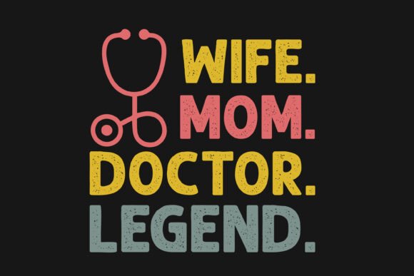 Wife Mom Doctor Legend Quote Graphics for Crafts